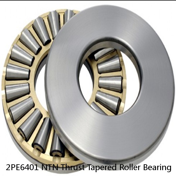 2PE6401 NTN Thrust Tapered Roller Bearing